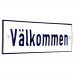 Emaljskylt Välkommen vit - blå 15 x 5 cm modell 1-4 Emaljskylt Välkommen vit - blå 15 x 5 cm modell 1-4
