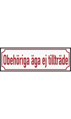 Emaljskylt Obehöriga äga ej tillträde vit - röd 30 x 10 cm modell 33-4 Emaljskylt Obehöriga äga ej tillträde vit - röd 30 x 10 cm modell 33-4