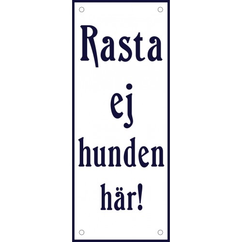 Emaljskylt Rasta ej hunden här! vit - blå 8 x 20 cm modell 47-4