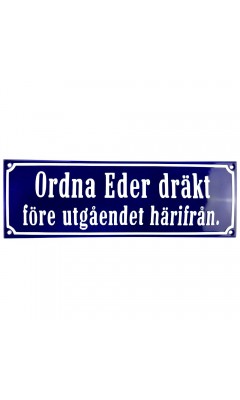 Emaljskylt Ordna Eder dräkt före utgåendet härifrån blå - vit 30 x 10 cm modell 41-4 Emaljskylt Ordna Eder dräkt före utgåendet härifrån blå - vit 30 x 10 cm modell 41-4