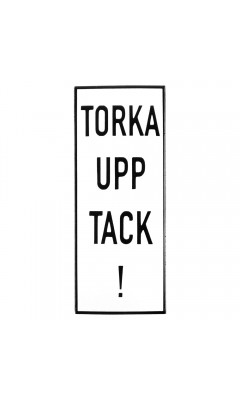 Emaljskylt TORKA UPP TACK! vit - svart 6 x 15 cm modell 20-4 Emaljskylt TORKA UPP TACK! vit - svart 6 x 15 cm modell 20-4