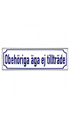 Emaljskylt Obehöriga äga ej tillträde vit - blå 30 x 10 cm modell 38-4 Emaljskylt Obehöriga äga ej tillträde vit - blå 30 x 10 cm modell 38-4