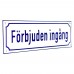 Emaljskylt Förbjuden ingång vit - blå 30 x 10 cm modell 38-4 Emaljskylt Förbjuden ingång vit - blå 30 x 10 cm modell 38-4