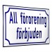 Emaljskylt All förorening förbjuden vit - blå 20 x 12 cm modell 38-4 Emaljskylt All förorening förbjuden vit - blå 20 x 12 cm modell 38-4