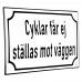 Emaljskylt Cyklar får ej ställas mot väggen vit - svart 20 x 12 cm modell 39-4 Emaljskylt Cyklar får ej ställas mot väggen vit - svart 20 x 12 cm modell 39-4