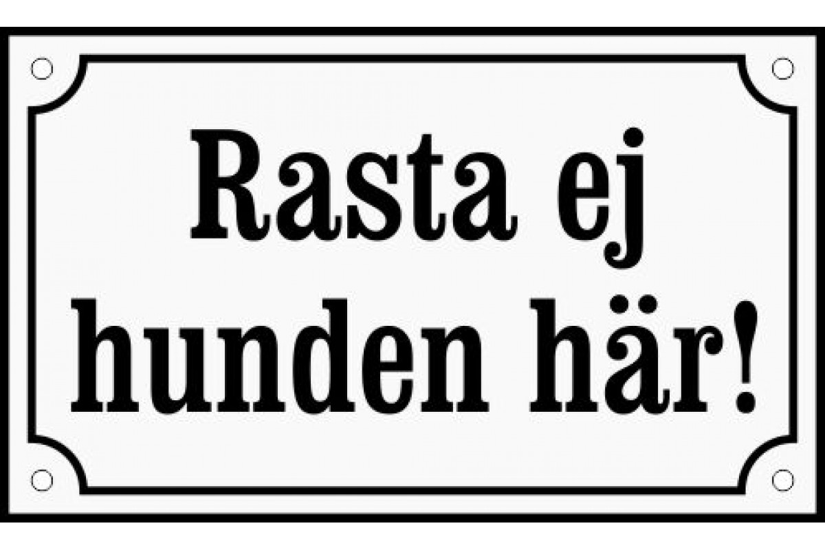 Emaljskylt Rasta ej hunden här! vit - svart 20 x 12 cm modell 10-4 Emaljskylt Rasta ej hunden här! vit - svart 20 x 12 cm modell 10-4