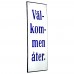 Emaljskylt Välkommen åter vit - blå 8 x 20 cm modell 3-4