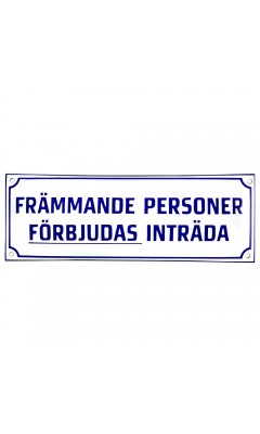 Emaljskylt FRÄMMANDE PERSONER FÖRBJUDAS INTRÄDA vit - blå 40 x 14 cm modell X-4 Emaljskylt FRÄMMANDE PERSONER FÖRBJUDAS INTRÄDA vit - blå 40 x 14 cm modell X-4