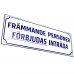 Emaljskylt FRÄMMANDE PERSONER FÖRBJUDAS INTRÄDA vit - blå 40 x 14 cm modell X-4 Emaljskylt FRÄMMANDE PERSONER FÖRBJUDAS INTRÄDA vit - blå 40 x 14 cm modell X-4