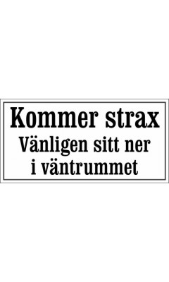 Receptionsskylt i emalj Kommer strax Vänligen sitt ner i väntrummet vit - svart 24 x 12 cm modell 46-4
